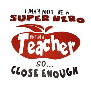 I May Not Be A Superhero But I'm A Teacher T Shirt